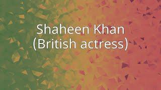 Shaheen Khan British actress