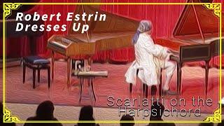 Robert Estrin Plays Scarlatti on the Harpsichord A Visual Performance