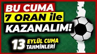 KAZANÇ SERİSİ BAŞLIYOR  13 Eylül Cuma 2024 Banko İddaa Tahminleri ve Kupon Maçları