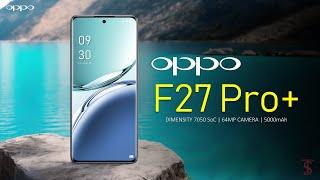 Oppo F27 Pro Plus Price Official Look Design Specifications Camera Features  #oppof27proplus