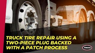 Truck Tire Repair Using a Two-Piece Plug Backed with a Patch Process - See How its Done