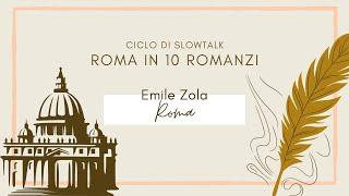 Slowtalk Emile Zola Roma