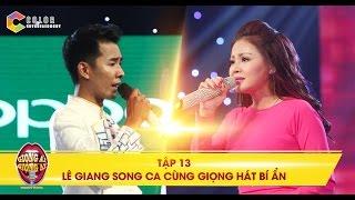 Giọng ải giọng ai  tập 13 Lê Giang song ca