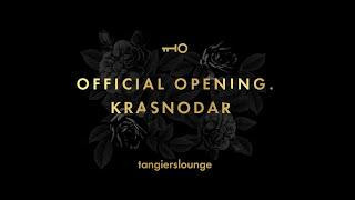 Tangiers Lounge Krasnodar  Grand Opening