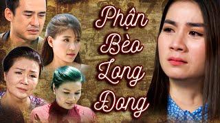 PHẬN BÈO LONG ĐONG - Phim Việt Nam Hay Nhất  Phim Truyện Việt Nam Hay Nhất  Phim Tình Cảm Việt Nam