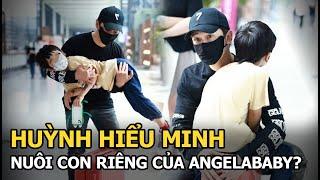 Huỳnh Hiểu Minh nuôi con riêng của Angelababy?