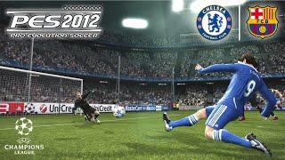 PES 2012  CHELSEA VS BARCELONA  UEFA CHAMPIONS LEAGUE SEMIFINAL 2012  PES 2012 GAMEPLAY