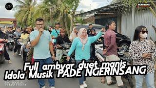 Full ambyar duet manis Idola Musik PADE NGERINSANG