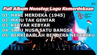 FULL ALBUM NONSTOP LAGU KEMERDEKAAN FULL BASS TERBARU 2024  COCOK UNTUK AGUSTUSAN  17 AGUSTUS 1945