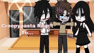 Creepypasta react to some of their editsGCCredits in the video  some are in the description