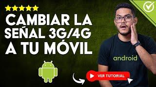 Cómo CAMBIAR LA SEÑAL 2G 3G a 4G LTE o 5G  ​ Cambia la red Móvil de tu Celular o Tablets 