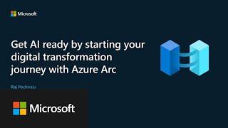 Get AI Ready by Starting Your Digital Transformation Journey with Azure Arc