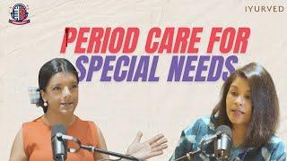 Period care for special needs  Janvi Tewari  Vandita Tewari Kapoor 