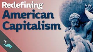 Redefining American Capitalism  Libertarianism and Ayn Rand