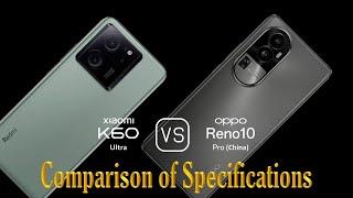 Xiaomi Redmi K60 Ultra vs. Oppo Reno10 Pro China A Comparison of Specifications