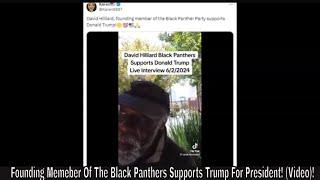 Founding Memeber Of The Black Panthers Supports Trump For President Video