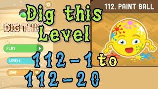 Dig this Level 112-1 to 112-20  Paint ball  Chapter 112 level 1-20 Solution Walkthrough