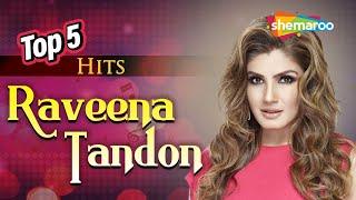 Top 5 Hits - Raveena Tandon  Best Of Raveena Tandon