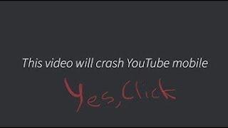 This Video Will Crash Youtube Mobile