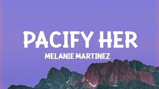 Melanie Martinez - Pacify Her Lyrics