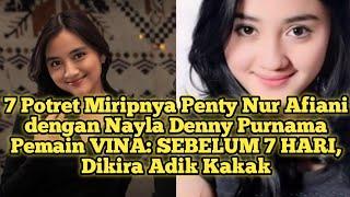 7 Potret miripnya Penty Nur Afiani dengan Nayla Denny Purnama pemain VINA SEBELUM 7 HARI