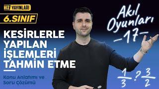 Kesirlerle Yapılan İşlemleri Tahmin Etme Konu Anlatımı Soru Çözümü 6. Sınıf Matematik #17