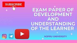 Question paper of Development and Understanding of the learner  Second year  B.El.Ed 