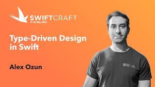 Type-Driven Design with Swift - Alex Ozun - SwiftCraft 2024