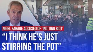 Nigel Farage is accused of inciting riot in Southport  LBC