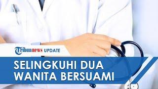 Fakta Baru Video Asusila Dokter dan Bidan di Jember Dokter Selingkuhi 2 Wanita Bersuami