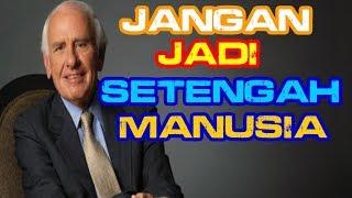 Jangan Jadi Setengah Manusia by Jim Rohn Inspirasi dan Motivasi