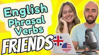 Phrasal Verbs #10 - Friends - Speaking Practice with Native Teachers to Improve Your English Skills