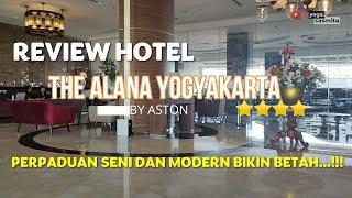 REVIEW HOTEL THE ALANA YOGYAKARTA PERPADUAN CITA RASA SENI DAN MODERN BIKIN BETAH