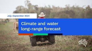 Climate and water long-range forecast issued 27 June 2024