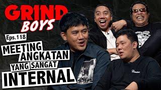 Grind Boys Eps.118 - Meeting Angkatan Yang Sangat INTERNAL