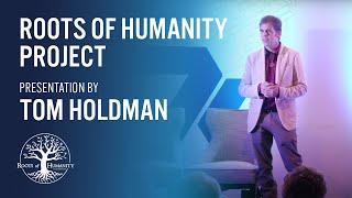 Roots of Humanity Project - Tom Holdmans Speech to 7k Metals Members