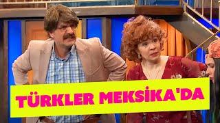 Türkler Meksikada - 334. Bölüm Güldür Güldür Show