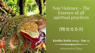 Non Violence - The Essence of all spiritual practices SB 10.12.15-17