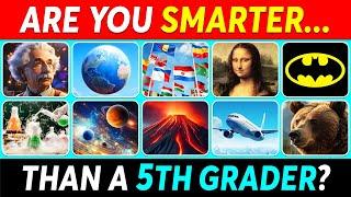 Are You SMARTER Than a 5th Grader?   General Knowledge Quiz