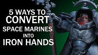 5 Ways to Convert Space Marines Into Iron Hands - Warhammer 40k Tutorial