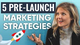 5 Pre-Launch Marketing Strategies To Have A Successful Launch