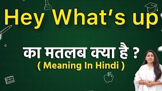 Hey whats up meaning in hindi  Hey whats up meaning ka matlab kya hota hai  Word meaning