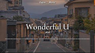 AGA-Wonderful U——「But I know that is wonderful Incredible baby irrational」动态歌词lyrics