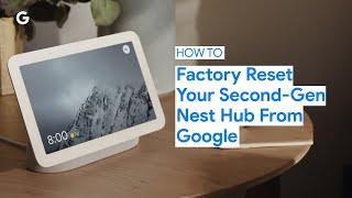 How to Factory Reset Your Second-Gen Nest Hub From Google