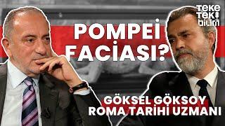 Pompeide neler oldu?  Roma Tarihi Uzmanı Göksel Göksoy & Fatih Altaylı - Teke Tek Bilim