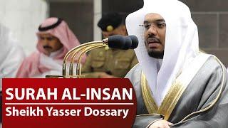 Surah Al-Insan  Sheikh Yasser Dossary  Beautiful Quran Recitation