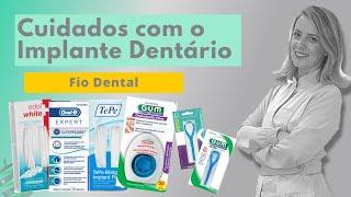 Cuidados com os Implantes Dentários - Fio Dental