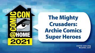 The Mighty Crusaders Archie Comics Super Heroes  Comic-Con@Home 2021