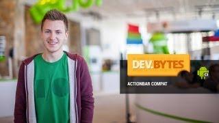 DevBytes Intro to ActionBarCompat Support Library