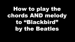 Play the Chords & Melody to Blackbird  by the Beatles